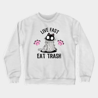 Live Fast Eat Trash | Cute Trash Can Cat Crewneck Sweatshirt